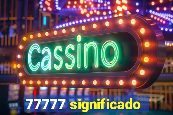 77777 significado